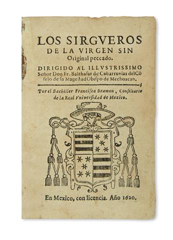 (MEXICAN IMPRINT--1620.) Bramón, Francisco. Los sirgueros de la virgen sin original peccado.